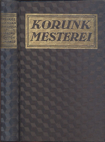 Bir Lajos; Fst Miln; Szini Gyula - A hbor (Hromfelvonsos drmavzlat) + Nevetk (elbeszls) + A smaragd s egyb elbeszlsek (3 m egy ktetben)- Korunk mesterei