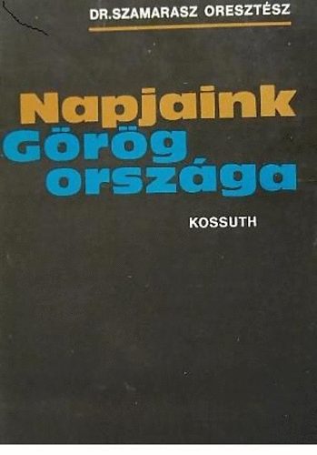 Dr. Szamarasz Oresztész - Napjaink Görögországa