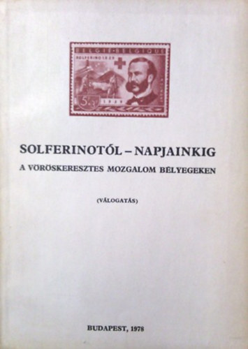 Dr. Buda J�zsef - Solferinot�l-napjainkig A v�r�skeresztes mozgalom b�lyegeken
