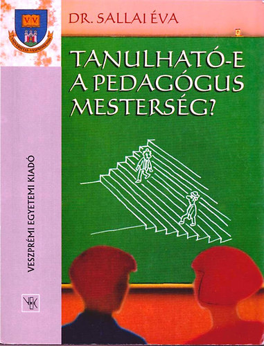 Dr.Sallai va - Tanulhat-e a pedaggus mestersg? (A pedaggus mestersg tartalma s tanulhatsga, klns tekintettel a pedaggusszemlyisg kialakulsra)