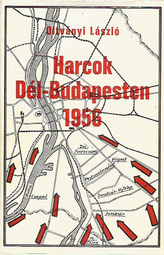 Oltv�nyi L�szl� - Harcok D�l-Budapesten 1956