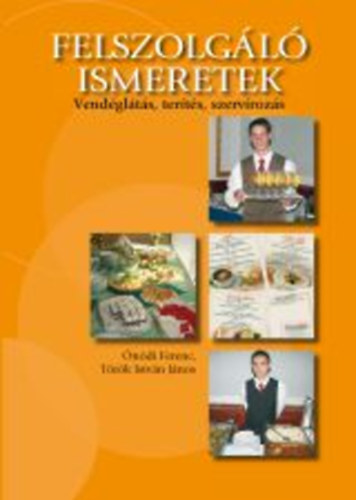T�r�k Istv�n; �n�di Ferenc - Felszolg�l� ismeretek (vend�gl�t�s, ter�t�s, szerv�roz�s)
