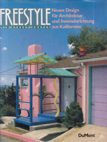 Tim Street-Porter - Freestyle: Neues Design f�r Architektur und Inneneinrichtung aus Kalifornien