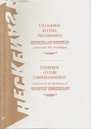 Lipt�k Dorottya - V�llalkoz�s, kult�ra, polg�rosod�s - Heckenast Guszt�v sz�let�s�nek 200. �vfordul�j�ra