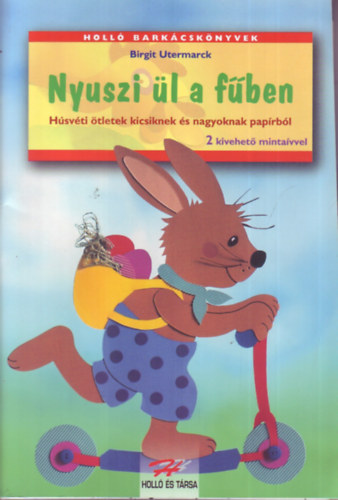 Birgit Utermarck - Nyuszi l a fben - Hsvti tletek kicsiknek s nagyoknak paprbl