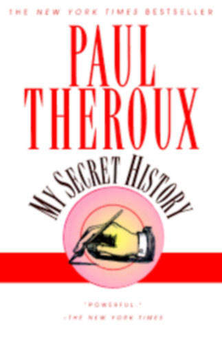 Paul Theroux - My Secret History