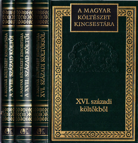 A Magyar Kltszet Kincsestra (3db.): XVI. szzadi kltkbl + A XVII. szzad klti + A XVIII. szzad klti