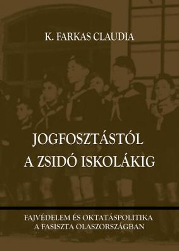 K. Farkas Claudia - Jogfoszt�st�l a zsid� iskol�kig
