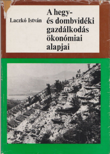 Laczk Istvn - A hegy- s dombvidki gazdlkods konmiai alapjai