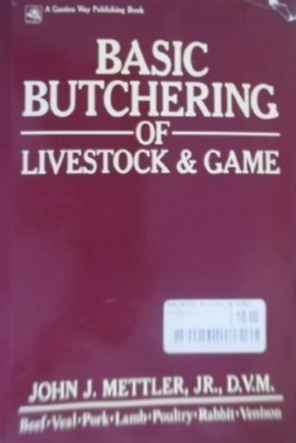 John J. Mettler - Basic Butchering of Livestock & Game