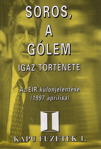 Bráday zoltán (szerk.) - Soros, a gólem igaz története - Az EIR különjelentése (1997 áprilisa)