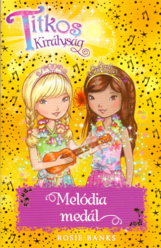 Rosie Banks - Titkos Királyság 28. - Melódia medál