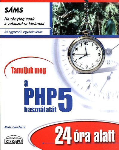 Matt Zandstra - Tanuljuk meg a PHP 5 hasznlatt 24 ra alatt!