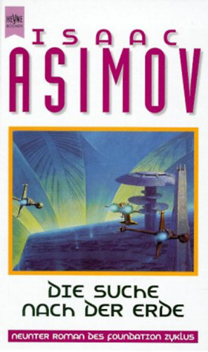 Isaac Asimov - Die Suche nach der Erde (Neunter Roman des Founation Zyklus)