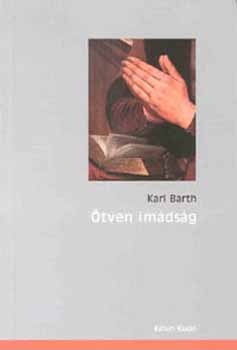 Karl Barth - Ötven imádság