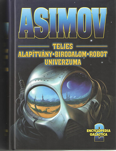 Isaac Asimov - Asimov teljes Alap�tv�ny-Birodalom-Robot univerzuma 2.