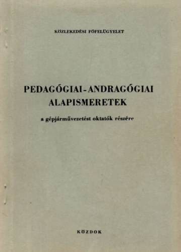 Tth Ferenc Lszl - Pedaggiai-andraggiai alapismeretek - A gpjrmvezetst oktatk rszre