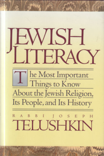 Rabbi Joseph Telushkin - Jewish Literacy: The Most Important Things to Know About the Jewish Religion, Its People and Its History