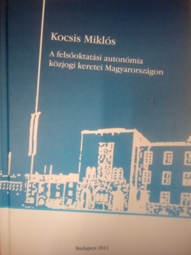 Kocsis Mikls - A felsoktatsi autonmia kzjogi keretei Magyarorszgon