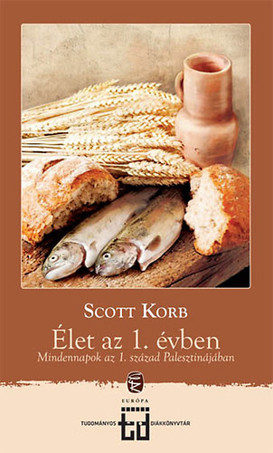 Scott Korb - let az 1. vben - Mindennapok az 1. szzad Palesztinjban