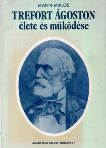 Mann Mikl�s - Trefort �goston �lete �s m�k�d�se