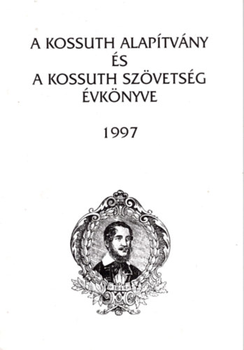 M. Psztor J.-Gavlik I. - A Kossuth Alaptvny s a Kossuth Szvetsg vknyve 1997