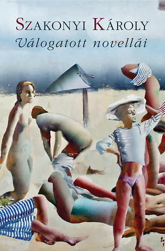 Szakonyi K�roly - Szakonyi K�roly - V�logatott novell�i