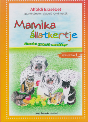 Alfldi Erzsbet - Mamika llatkertje (Olvasst gyakorl meseknyv) - Olvasst gyakorl, sz-ta-go-ls meseknyv (2 m egy ktetben)