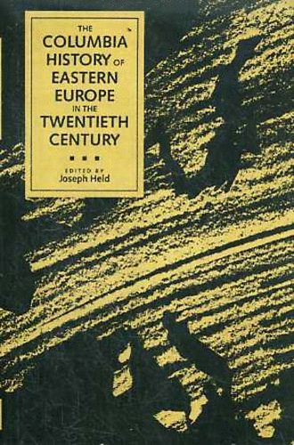Joseph Held - The Columbia History of Eastern Europe in the Twentieth Century