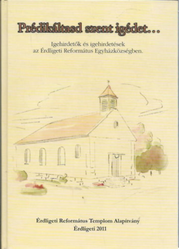 Prédikáltasd szent igédet...