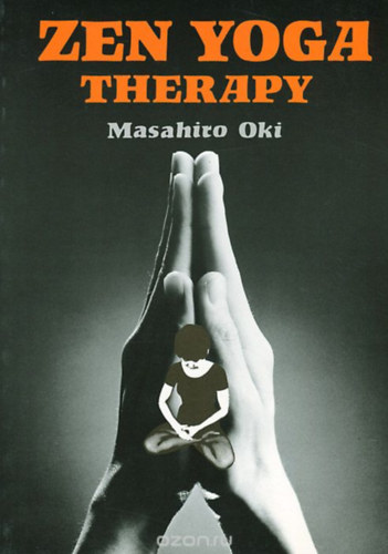 Masahiro Oki - Zen Yoga Therapy