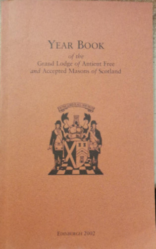 Year Book of the Grand Lodge of Antient Free and Accepted Masons of Scotland