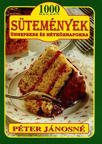 Pter Jnosn - Stemnyek nnepekre s htkznapokra - 1000 recept
