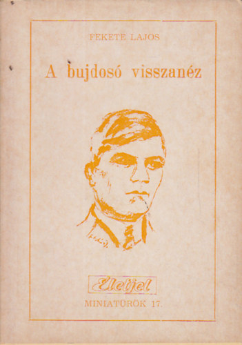 Fekete Lajos - A bujdos visszanz (nletrajzi jegyzetek)