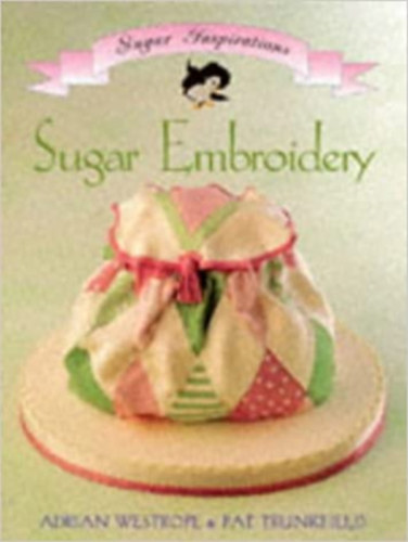 Pat Trunkfield Adrian Westrope - Sugar Embroidery