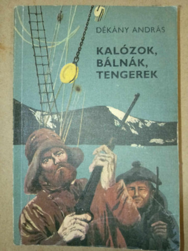 Graf.: Szecsk� Tam�s D�k�ny Andr�s - Kal�zok, b�ln�k, tengerek - KALANDOK AZ �SZAKI TENGEREKEN (harmadik kiad�s; Szecsk� Tam�s rajzaival)