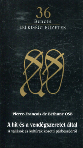 A hit �s a vend�gszeretet �ltal  (Benc�s lelkis�gi f�zetek 36)