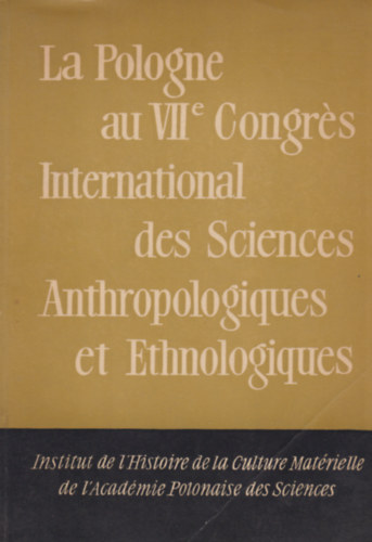 La pologne au VIIe Congrs International des Sciences Anthropologiques et Ethnologiques