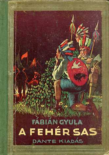 Fábián Gyula - A fehér sas vagy a legutolsó delewar hős története