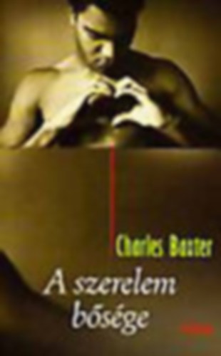 Charles Baxter - A szerelem b�s�ge