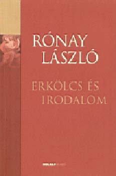 R�nay L�szl� - Erk�lcs �s irodalom (a magyar irodalom r�vid t�rt�nete)