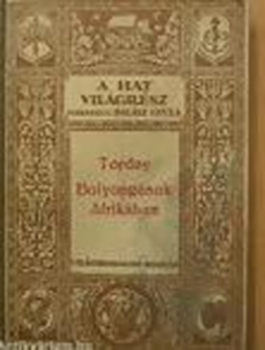 Torday Emil - Bolyongsok Afrikban