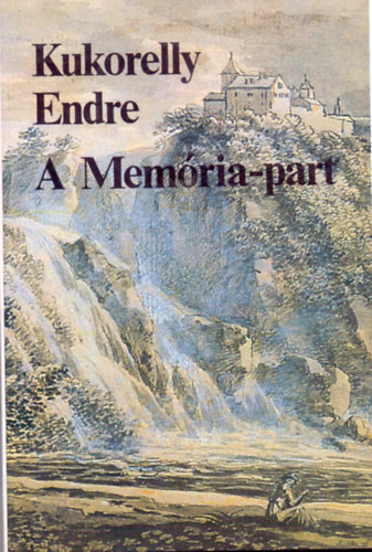 Kukorelly Endre - A Memria-part