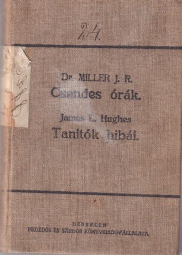 Dr. Szőts Farkas Miller J. R. (szerk.), Szász Károly (szerk.) - Csendes órák- Tanítók hibái ( 2 mű egybekötve )
