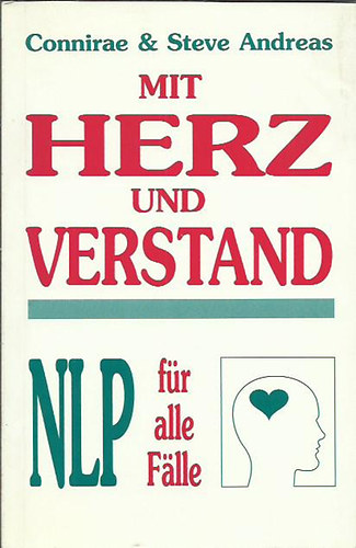 Connirae Andreas; Steve Andreas - Mit Herz und Verstand. NLP f�r alle F�lle