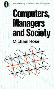 Michael Rose - Computers, Managers and Society