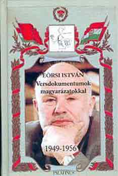 Ersi Istvn - Versdokumentumok, magyarzatokkal -1949-1956-