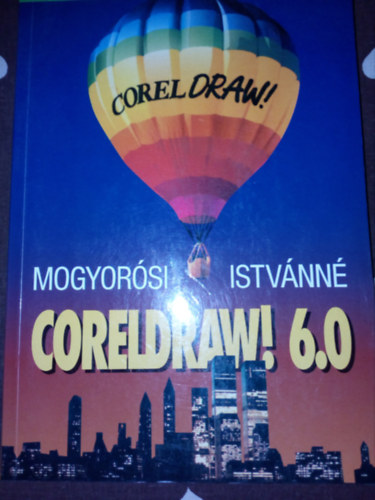Mogyorsi Istvnn - Coreldraw! 6.0