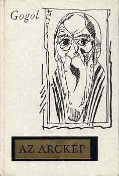 Nyikolaj Vasziljevics Gogol - Az arck�p