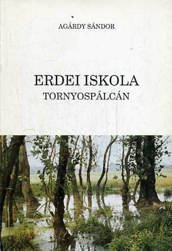 Ag�rdy S�ndor - Erdei iskola Tornyosp�lc�n